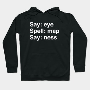 say eye spell map say ness Hoodie
